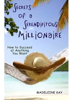 预订 Secrets of a Serendipitous Millionaire: How to Succeed at Anything You Want: 9781477534687
