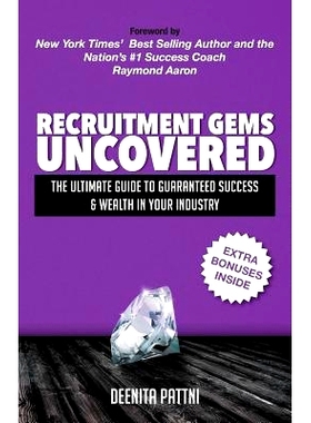 预订 Recruitment Gems Uncovered: The Ultimate Guide to Guaranteed Success & Wealth in Your Industry: 9781544256788