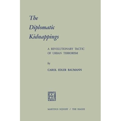 预订 The Diplomatic Kidnappings: A Revolutionary Tactic of Urban Terrorism: 9789401503662