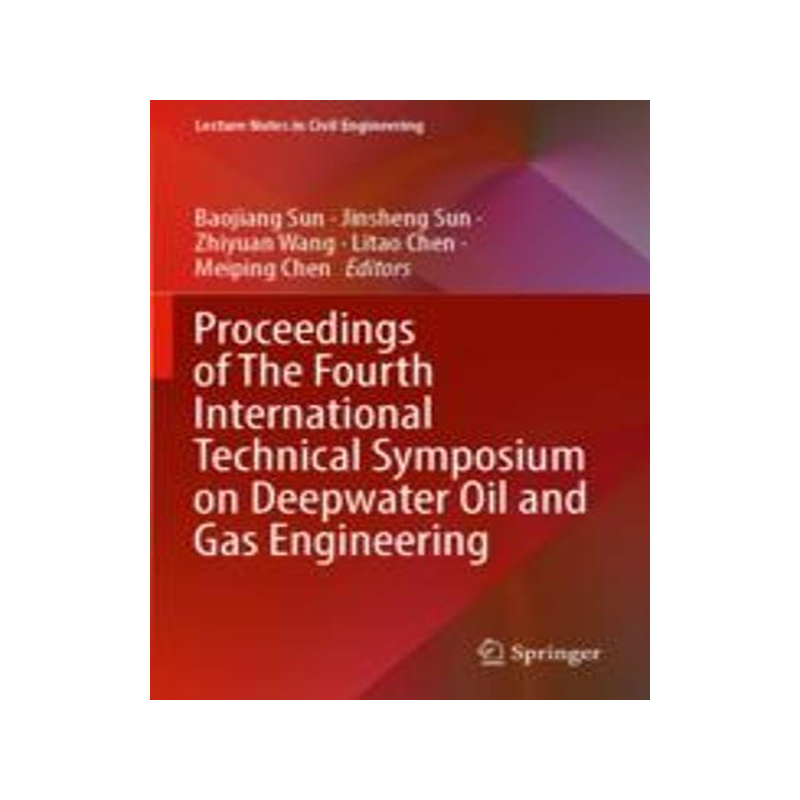 [预订]Proceedings of the Fourth International Technical Symposium on Deepwater Oil and Gas Engineering 9789811909627
