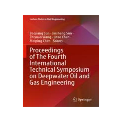 [预订]Proceedings of the Fourth International Technical Symposium on Deepwater Oil and Gas Engineering 9789811909627