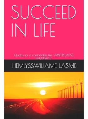 预订 Succeed in Life: Quotes for a confortable life -ABSORELATIVE THOUGHTS-: 9798523977404