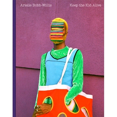 预订 Arielle Bobb-Willis: Keep the Kid Alive Arielle Bobb-Willis：让孩子活下去: 9781597115704