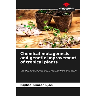 预订 Chemical mutagenesis and genetic improvement of tropical plants: Use of sodium azide to create mutants from okra se
