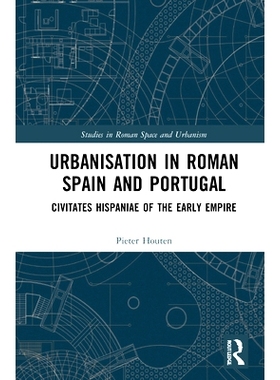 预订 Urbanisation in Roman Spain and Portugal: Civitates Hispaniae in the Early Empire 罗马西班牙和葡萄牙的城市化：在早