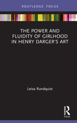 【预订】The Power and Fluidity of Girlhood in Henry Darger’s Art 9781138314559
