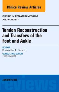 【预订】Tendon Repairs and Transfers for the Foot and Ankle, An Issue of Clinics in Podiatric Medicine & Surgery