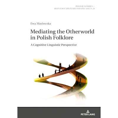 预订 Mediating the Otherworld in Polish Folklore: A Cognitive Linguistic Perspective: 9783631795125