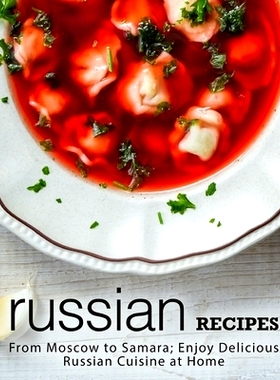 预订 Russian Recipes: From Moscow to Samara; Enjoy Delicious Russian Cuisine at Home: 9781718658738