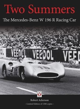 预订 Two Summers: The Mercedes-Benz W 196 R Racing Car - Limited Edition of 1500 Copies: 9781845847517