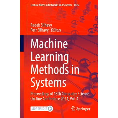 预订 Machine Learning Methods in Systems: Proceedings of 13th Computer Science On-line Conference 2024, Vol. 4 系统机器