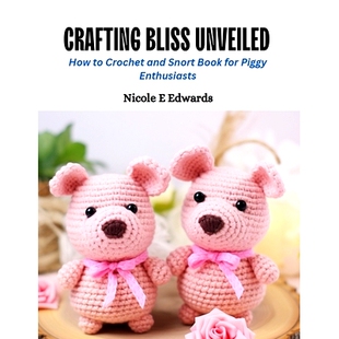 Unveiled 预订 Enthusiasts Piggy Crafting Book and How Crochet Snort for 9798872472261 Bliss