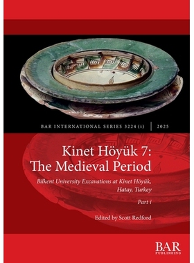预订 Kinet Höyük 7: The Medieval Period, Part i: Bilkent University Excavations at Kinet Höyük, Hatay, Turkey: 97814