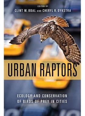 预订 Urban Raptors: Ecology and Conservation of Birds of Prey in Cities 城市猛禽：城市鸷鸟的生态与保护: 9781610918404