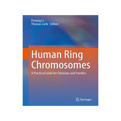 [预订]Human Ring Chromosomes: A Practical Guide for Clinicians and Families 9783031475290