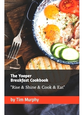 预订 The Yooper Breakfast Cookbook: Rise & Shine & Cook & Eat: 9798867178611