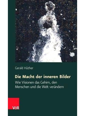 预订 Die Macht der inneren Bilder: Wie Visionen das Gehirn, den Menschen und die Welt verändern 内在意象的力量：视觉如