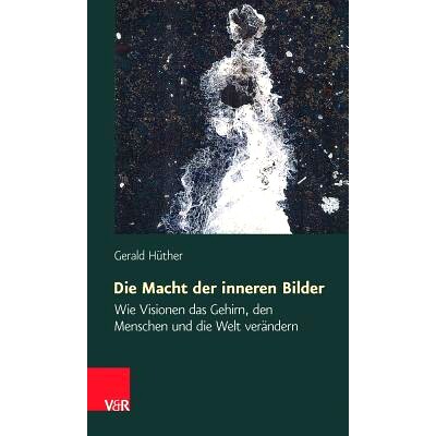 Wie Visionen das Gehirn, den Menschen un