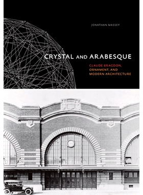 预订 Crystal and Arabesque: Claude Bragdon, Ornament, and Modern Architecture: 9780822943624