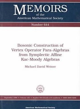 【预售】Bosonic Construction of Vertex Operator Para-Algebras from Symplectic Affine Kac-Moody Algebras
