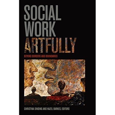 预订 Social Work Artfully: Beyond Borders and Boundaries 巧妙地社会工作：*国界与边界: 9781771121224