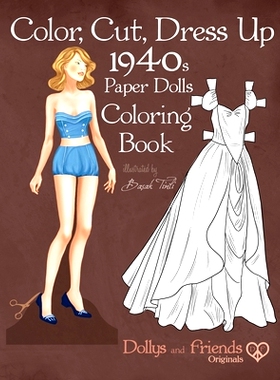 预订 Color, Cut, Dress Up 1940s Paper Dolls Coloring Book, Dollys and Friends Originals: Vintage Fashion History Paper D