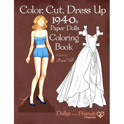 预订 Color, Cut, Dress Up 1940s Paper Dolls Coloring Book, Dollys and Friends Originals: Vintage Fashion History Paper D