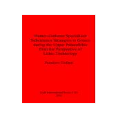 [预订]Hunter-Gatherer Specialised Subsistence Strategies in Greece during the Upper Palaeolithic from the  9781841713311