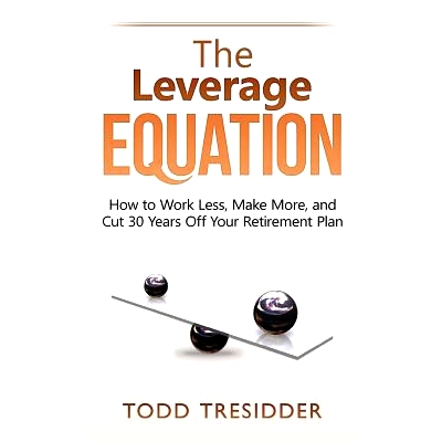 预订 The Leverage Equation: How to Work Less, Make More, and Cut 30 Years Off Your Retirement Plan: 9781939273024
