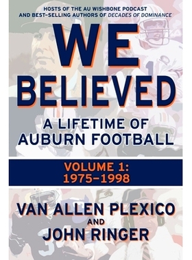 预订 We Believed: A Lifetime of Auburn Football: Volume 1: 1975-1998: 9798536996751