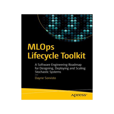 [预订]MLOps Lifecycle Toolkit 9781484296417
