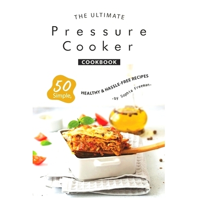 预订 The Ultimate Pressure Cooker Cookbook: 50 Simple, Healthy Hassle-Free Recipes: 9781708005290