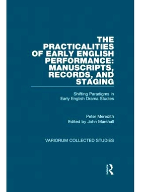 预订 The Practicalities of Early English Performance: Manuscripts, Records, and Staging: Shifting Paradigms in Early Eng