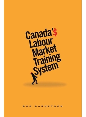 预订 Canada’s Labour Market Training System 加拿大的劳动力市场培训系统: 9781771992411