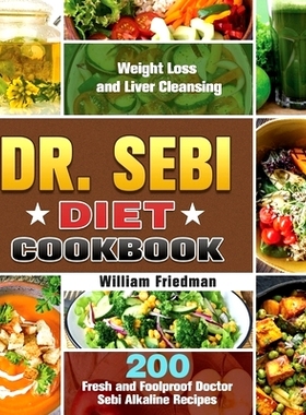预订 Dr. Sebi Diet Cookbook: 200 Fresh and Foolproof Doctor Sebi Alkaline Recipes for Weight Loss and Liver Cleansing