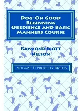 预订 Dog-On Good Beginning Obedience and Basic Manners Course Volume 5: Problem-Solving 2: Property Rights: 978153330823