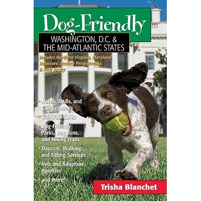 预订 Dog-Friendly Washington, D.C. & the Mid-Atlantic States: Includes New Jersey, Eastern Pennsylvania, Delaware, Maryl