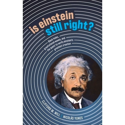 Is Einstein Still Right?: Black Holes, Gravitational Waves, and the Quest to Verify Einstein’s Greatest Creation 爱因