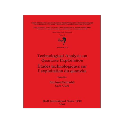 [预订]Technological Analysis on Quartzite Exploitation / Études technologiques sur l’exploitation du qu 9781407305325