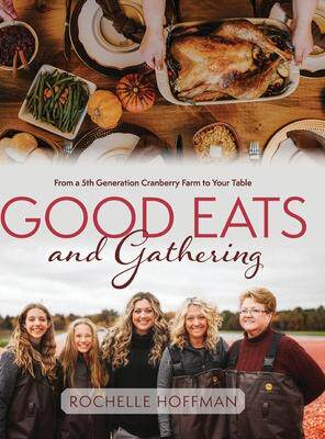 [预订]Good Eats and Gathering: From a 5th Generation Cranberry Farm to Your Table 9781645385486