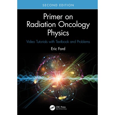 预订 Primer on Radiation Oncology Physics Video Tutorials with Textbook and Problems 放射肿瘤学物理学入门:附*与问题的视
