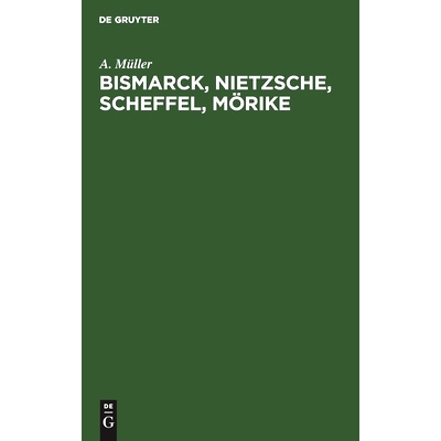 预订 Bismarck, Nietzsche, Scheffel, Mörike: Der Einfluß nervöser Zustände auf ihr Leben und Schaffen. Vier Krankheit
