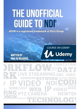 预订 The Unofficial Guide to NDI: IP Video for OBS, vMix, Wirecast and so much more: 9798749847116