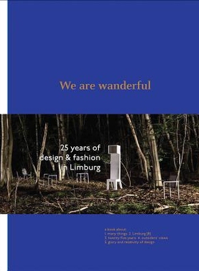 预订 We Are Wanderful: 25 Years of Design & Fashion in Limburg 我们真棒：林堡设计与时装的25年 双语版: 9789401440592