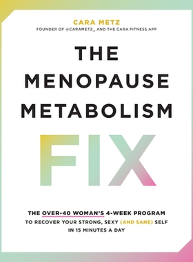 预订 The Menopause Metabolism Fix: The Over-40 Woman’s 4-Week Program to Recover Your Strong, Sexy (and Sane) Self in 1