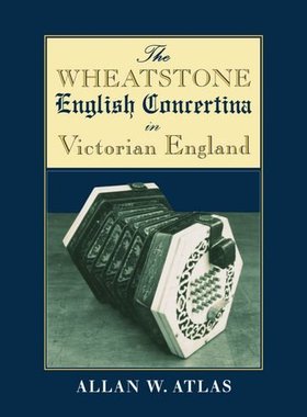 【预订】The Wheatstone English Concertina in Victorian England