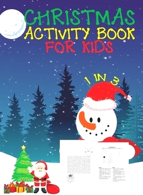 预订 Christmas Activity Book For Kids 1 In 3: A Fun Kid Workbook Game For Learning, Coloring, Dot To Dot, Mazes, Word Se