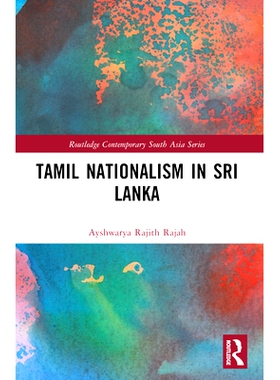 预订 Tamil Nationalism in Sri Lanka: Counter-history as War after the Tamil Tigers 斯里兰卡的泰米尔民族主义：反历史是泰