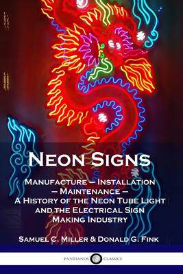 [预订]Neon Signs: Manufacture - Installation - Maintenance - A History of the Neon Tube Light and the Elec 9781789871562