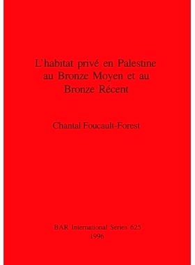 预订 L’habitat privé en Palestine au Bronze Moyen et au Bronze Récent 青铜时代中期和晚期巴勒斯坦的私人住宅: 978086054